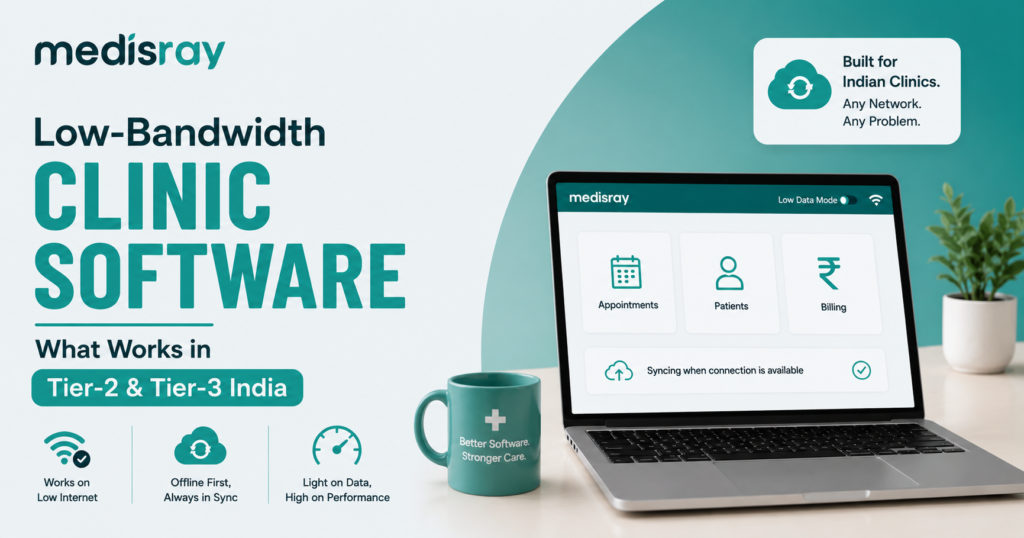 Low bandwidth clinic software for Tier-2 and Tier-3 India. Medisray dashboard with low data mode, appointments, patients and billing