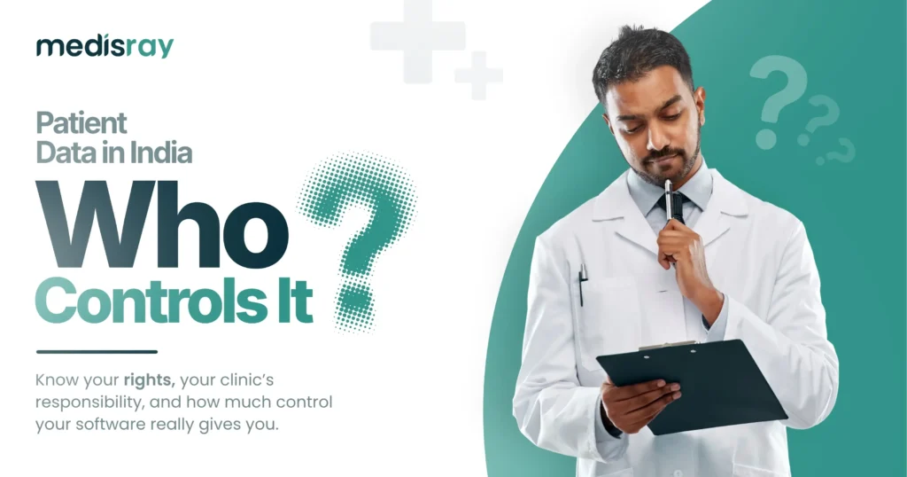 Patient data ownership in India doctor considering who controls clinic patient data under the DPDP Act