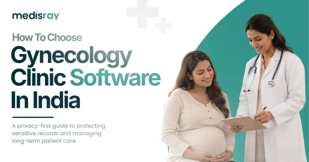 How to choose gynecology clinic software in India gynecologist reviewing a patient record during a consultation